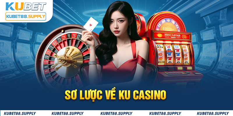 Sơ lược về Ku casino