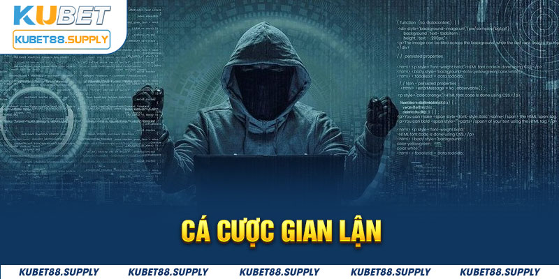 Cá cược gian lận là hành vi mà kubet cũng sẽ miễn trừ trách nhiệm