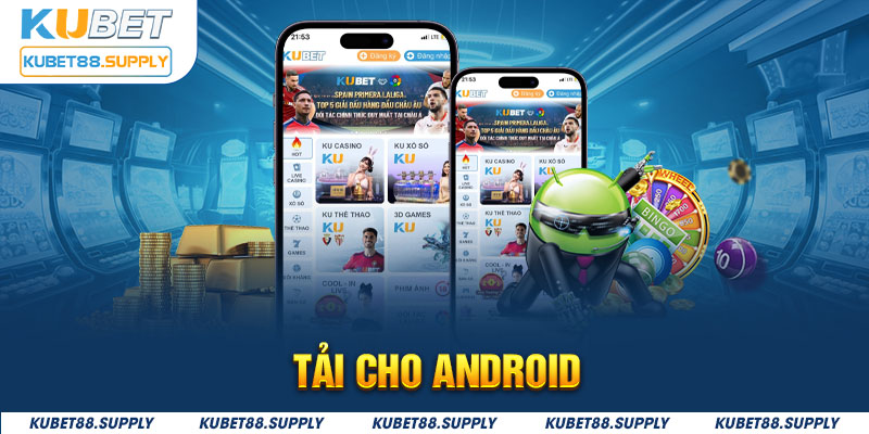 Hướng dẫn quy trình tải app Kubet88 cho hệ điều hành Android