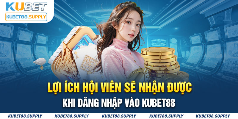 Đa dạng thể loại cá cược là lợi ích khi đăng nhập Kubet88